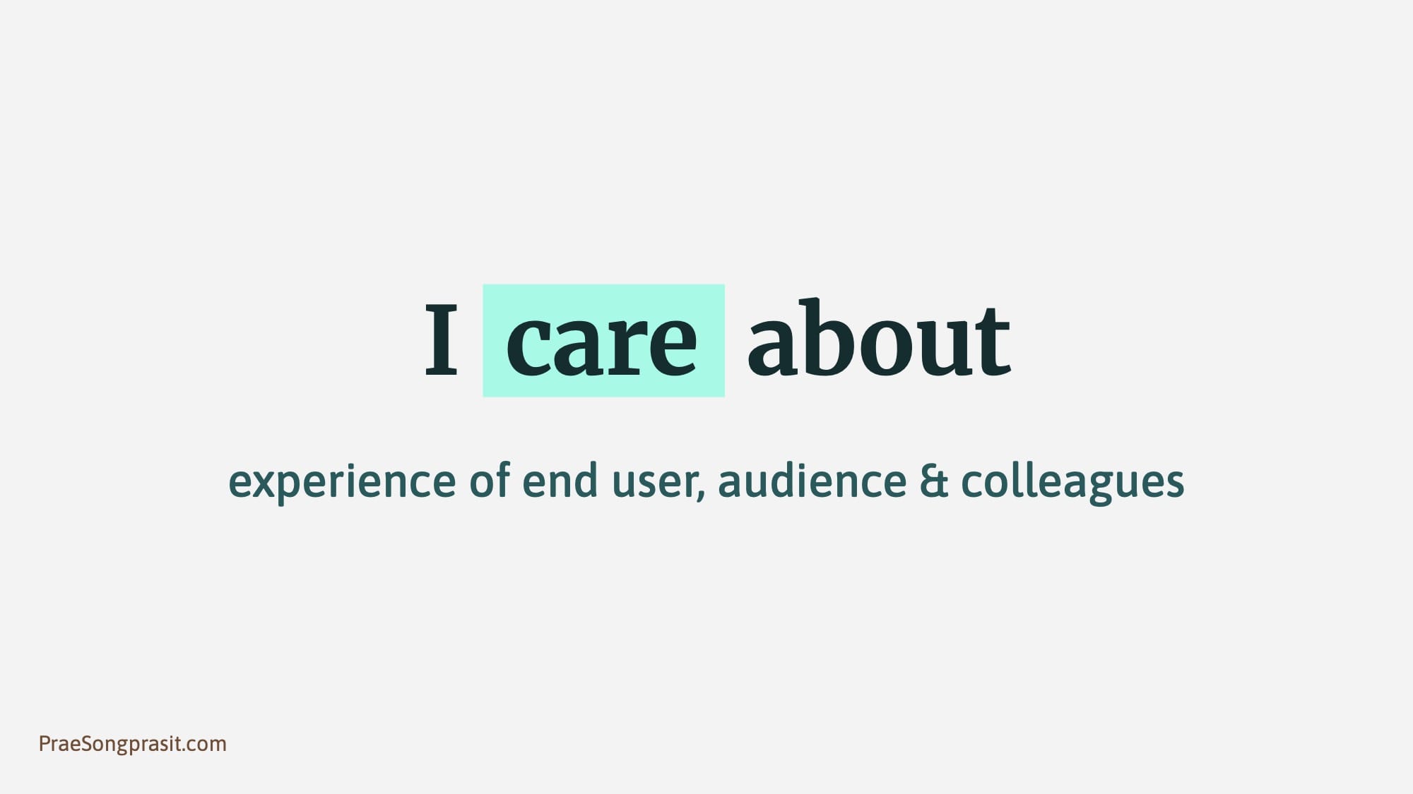 Slide - I care about experience of end user, audience & colleagues