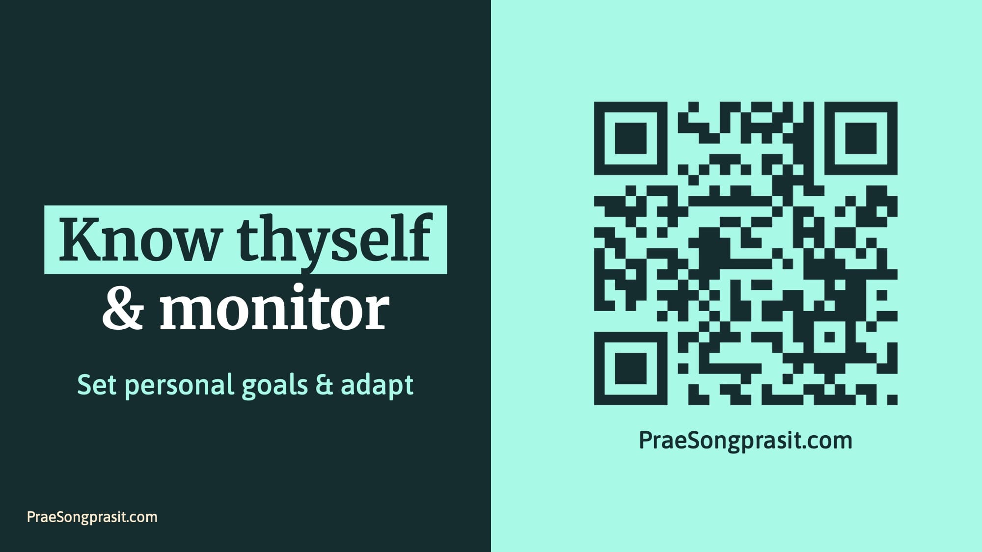 Slide - Know thyself & monitor. Set personal goals & adapt. QR code to PraeSongprasit.com